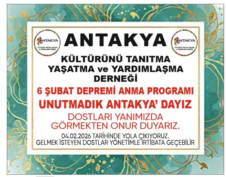 ANTAKYA DERNEĞİ YÖNETİMİ, 6 ŞUBATTA ANTAKYA’A YARDIM ÇIKARTAMIS YAPIP ANMA PROGRAMINA KATILDI